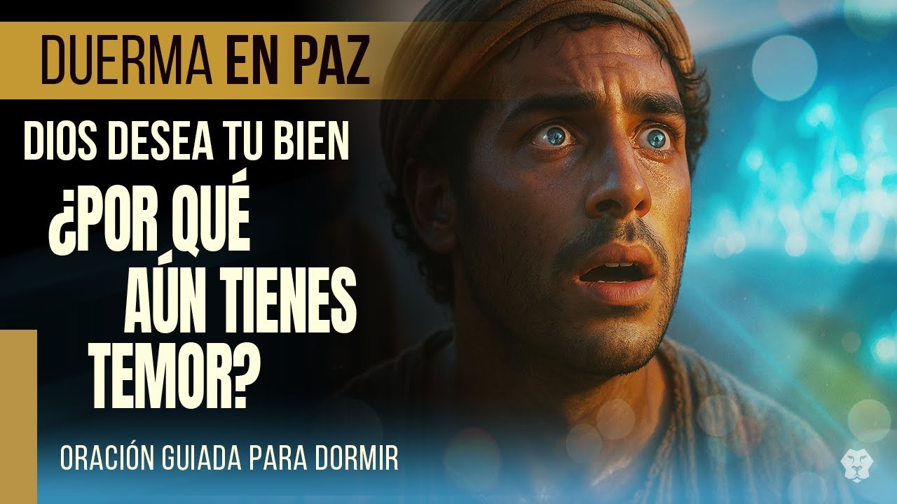 DIOS DESEA TU BIEN, ¿POR QUÉ AÚN TIENES TEMOR? | ORACIÓN PARA DORMIR Y PROSPERAR | 3 JUAN 1:2