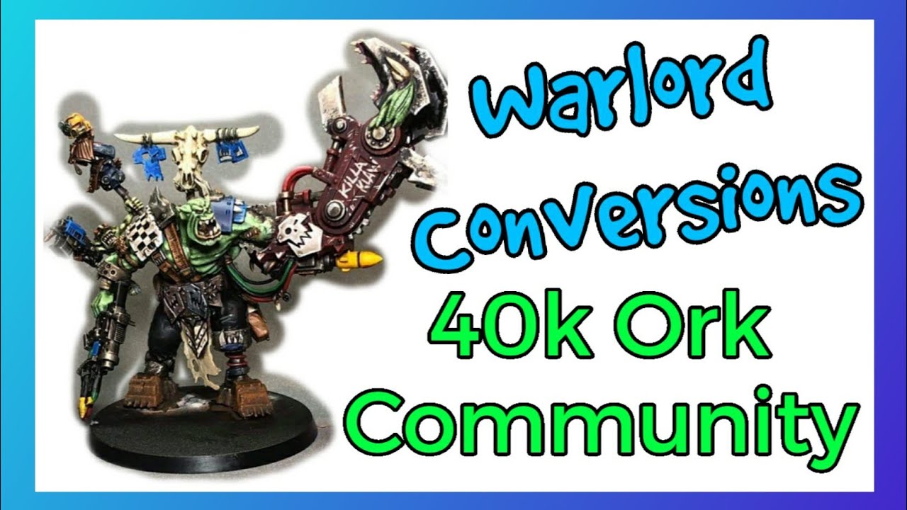 Ork Warlord Community Showcase - Ork Warboss, Big Mek & Weirdboy Conversions