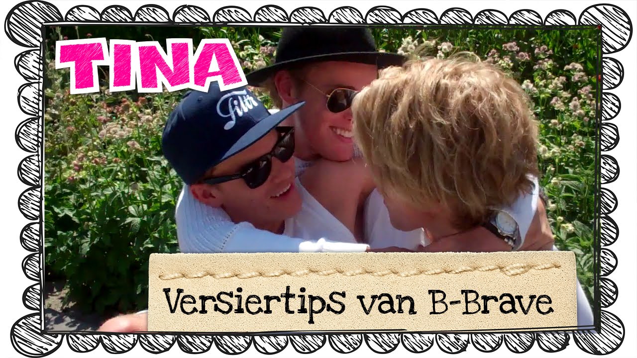B-Brave geeft versiertips aan Tina
