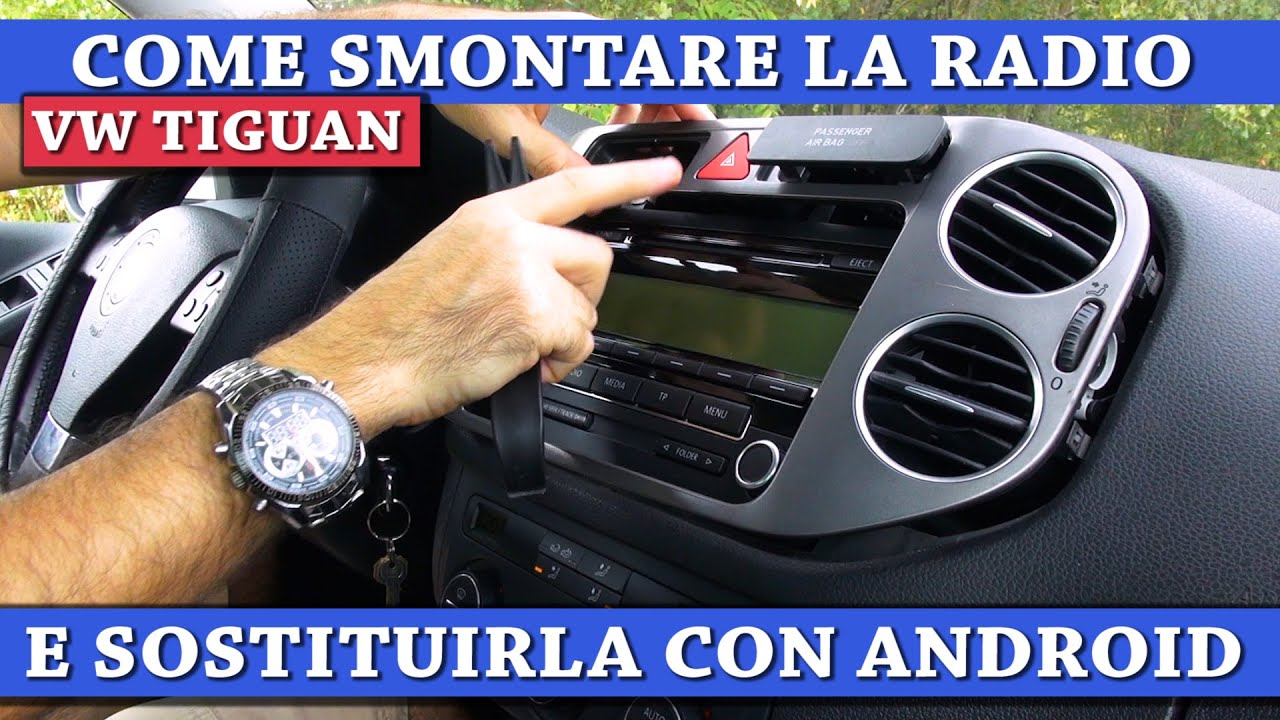 VW Tiguan 2007-2015 SMONTAGGIO radio + SOSTITUZIONE con ANDROID