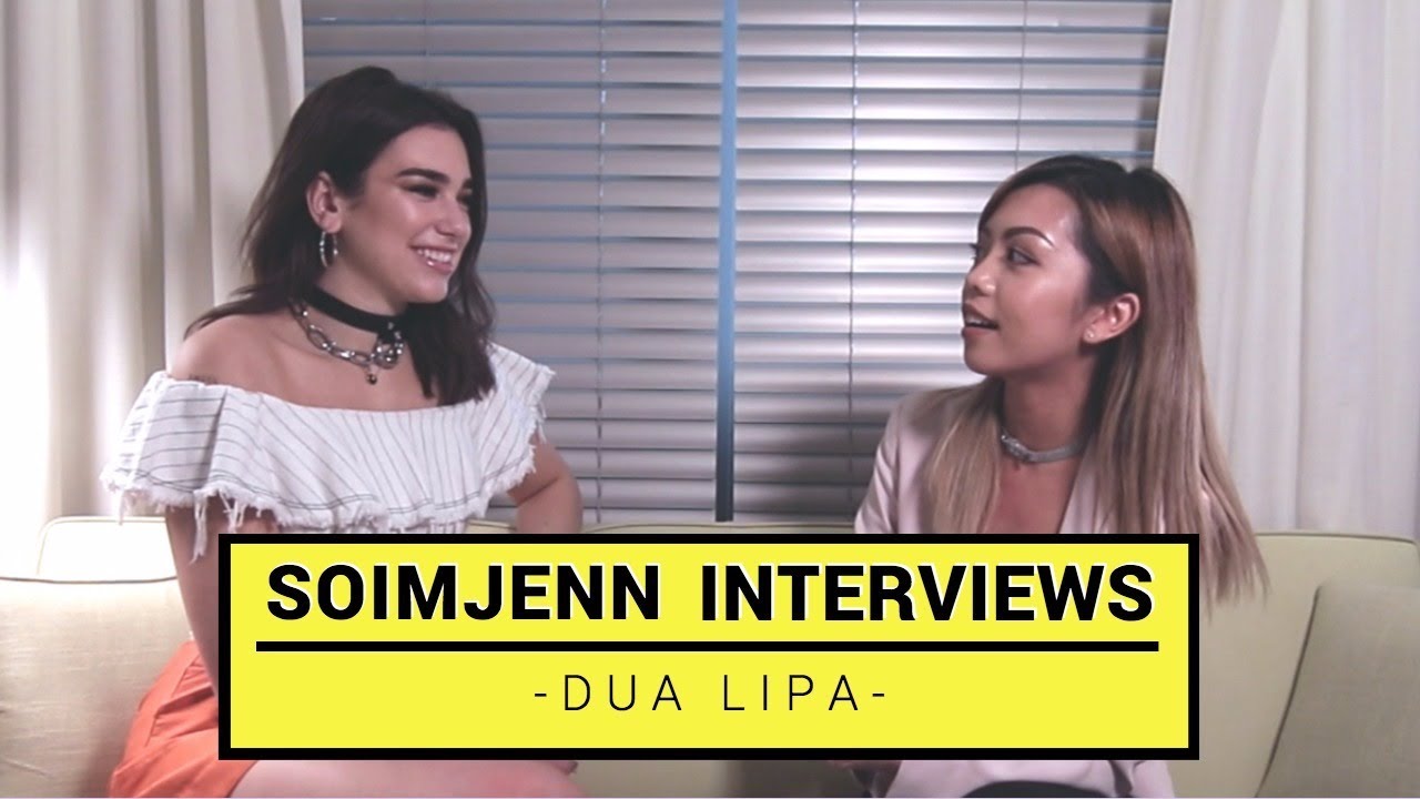 SOIMJENN Interviews: Dua Lipa