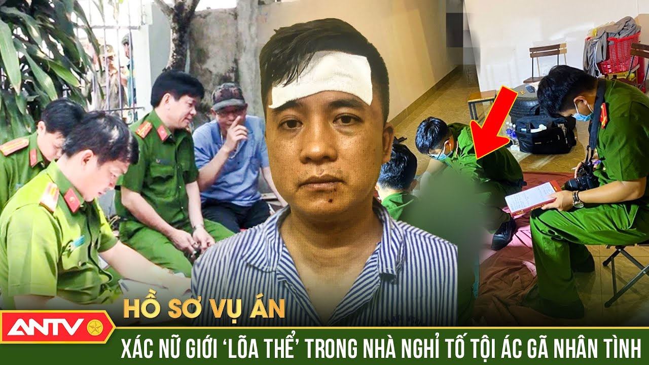 Hồ sơ vụ án: Tử thi nữ giới ‘lõa thể’ trong bồn tắm, hé lộ màn ác sát của gã ‘phi công’ | ANTV