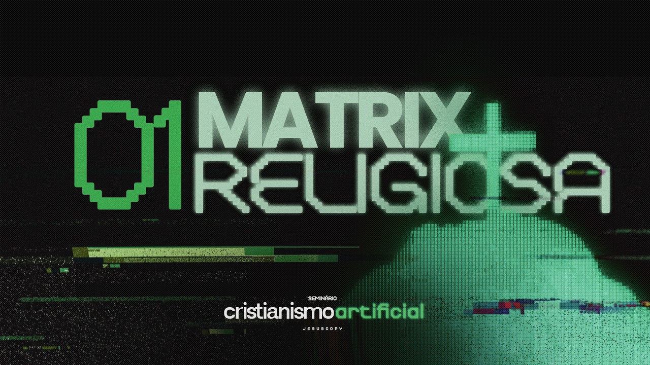 EPISÓDIO 1: MATRIX RELIGIOSA | SEMINÁRIO CRISTIANISMO ARTIFICIAL