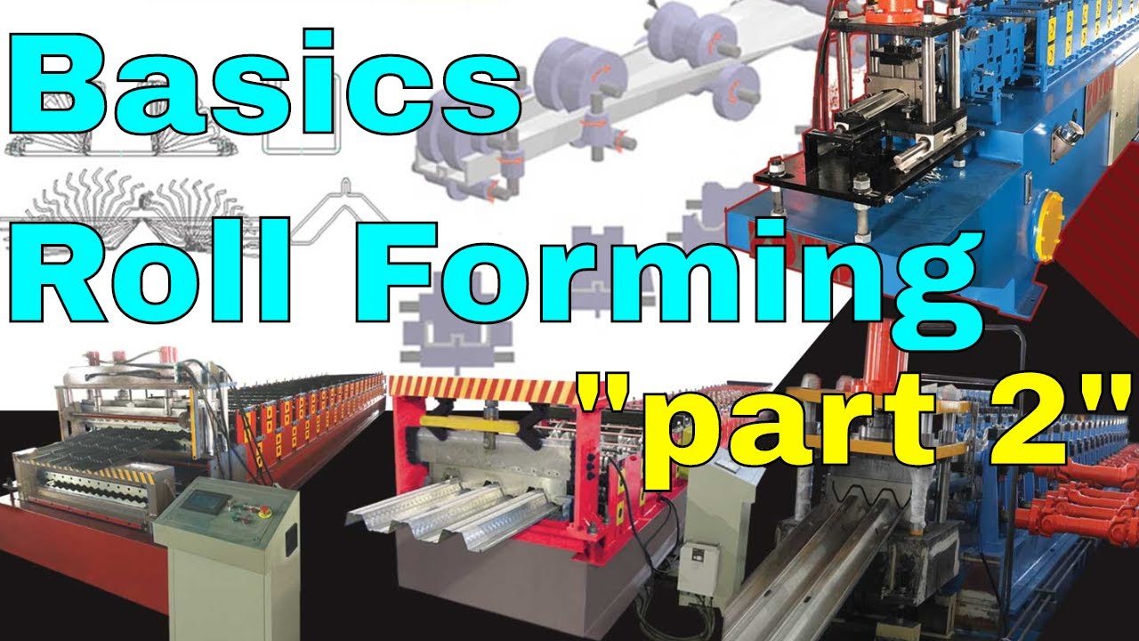 Roll Forming Basics (Roll Forming Machine tutorial 2019) 