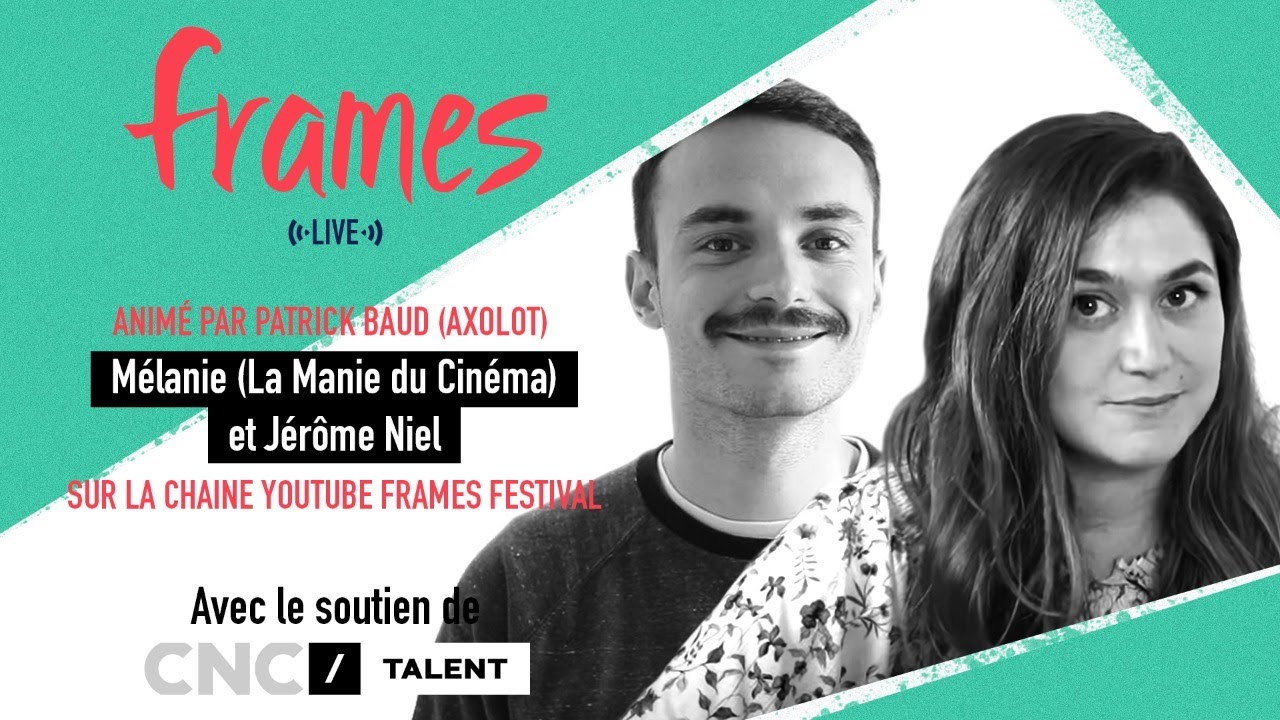FRAMES Live #11 - Mélanie (La Manie du Cinéma) et Jérôme Niel
