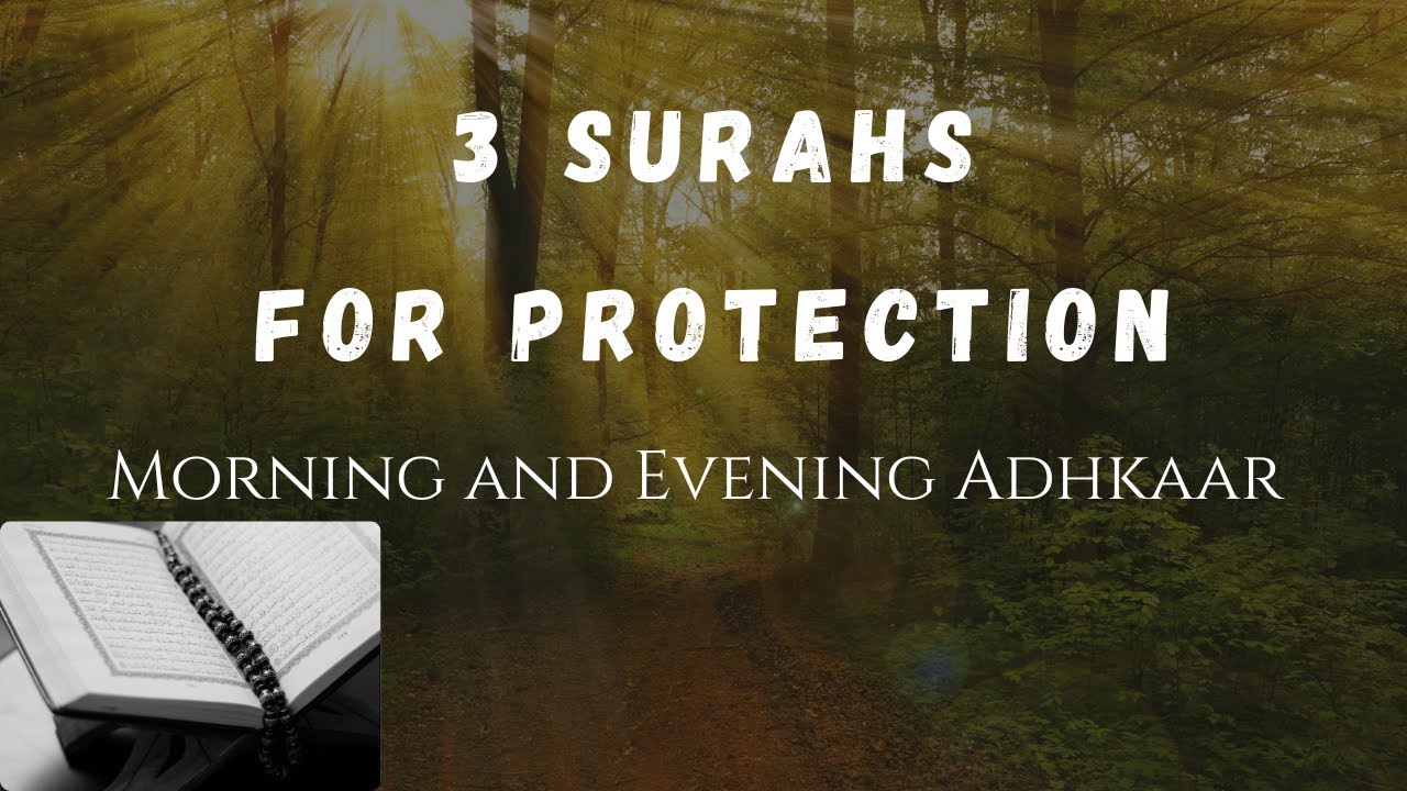3 Powerful Surahs For Protection | Morning and Evening Adhkaar