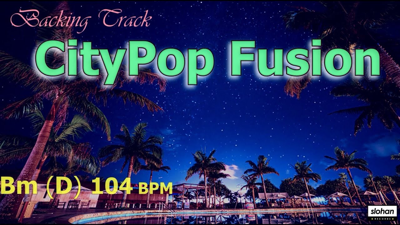 CityPop Fusion ／Backing Track (Bm/D 104 BPM)