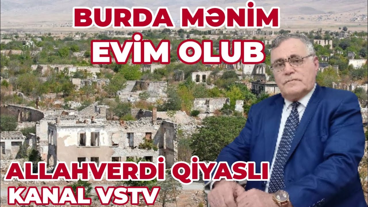 "AĞDAM" Burda Mənim Evim olub_Sizə qurban olum a qonşularım_Allahverdi Qiyaslı