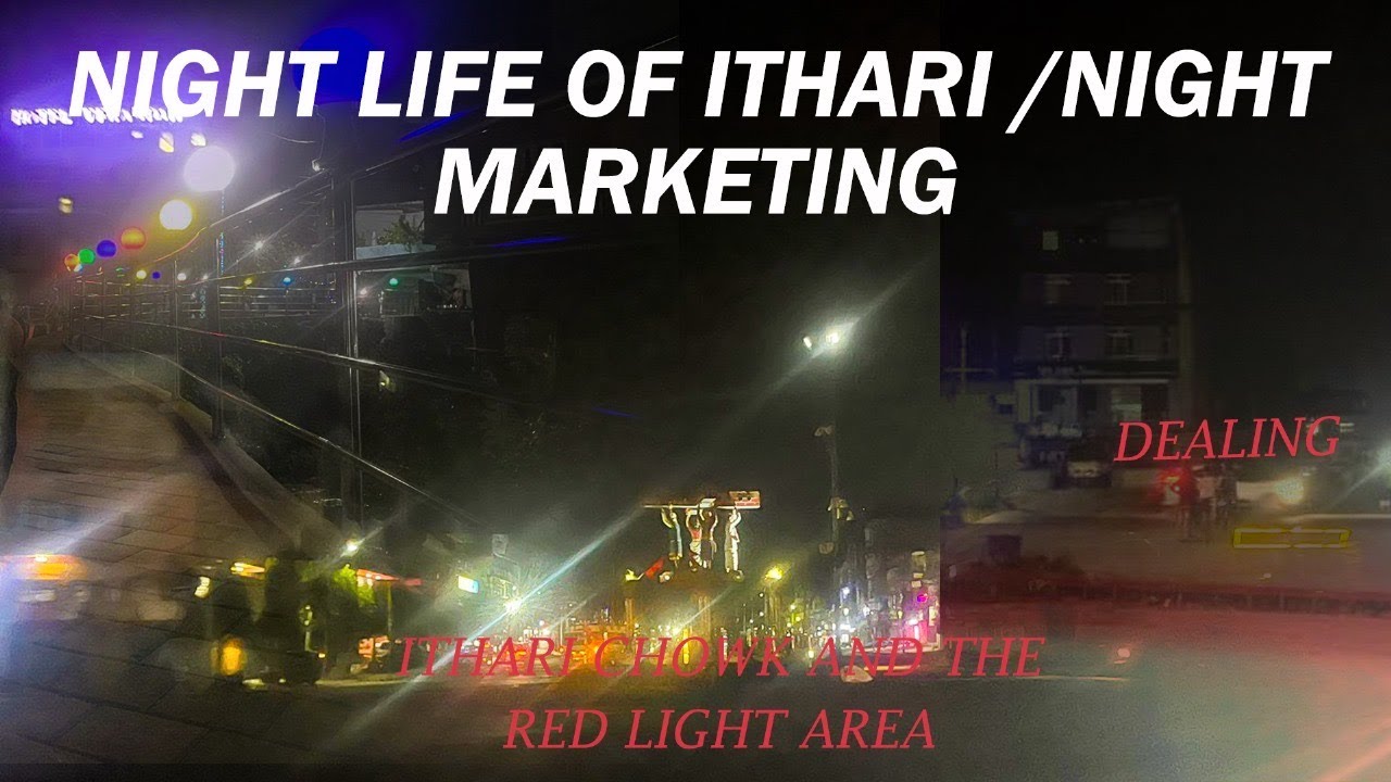 Night life of ithari and the darkest part of ithari