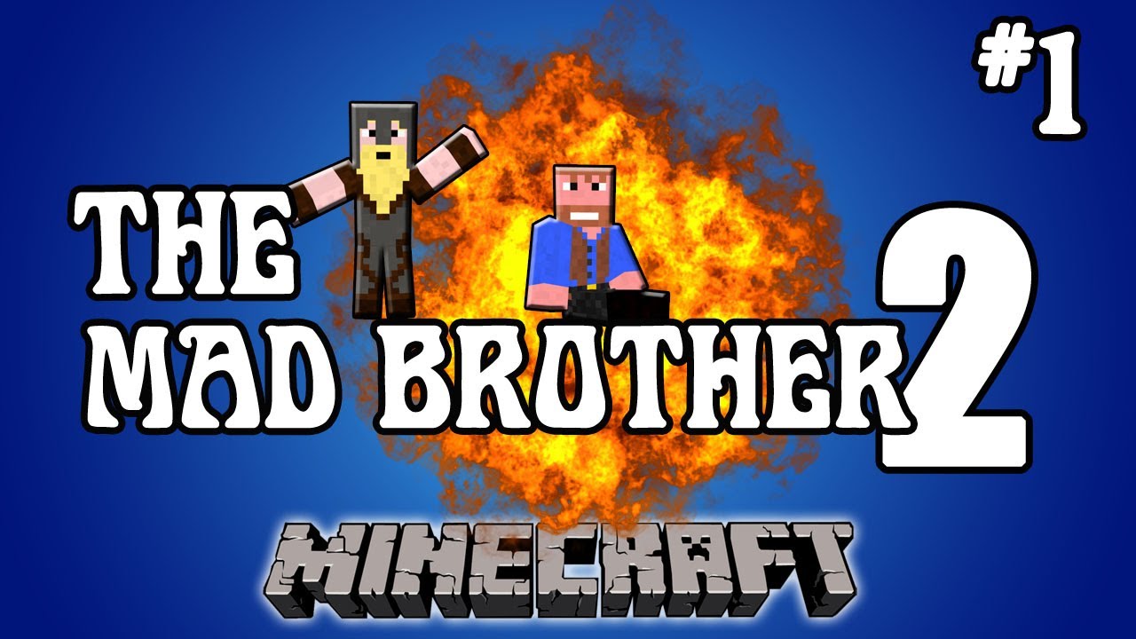 Minecraft: The Mad Brother 2 | Part 1 of 3, Dumb and Dumber