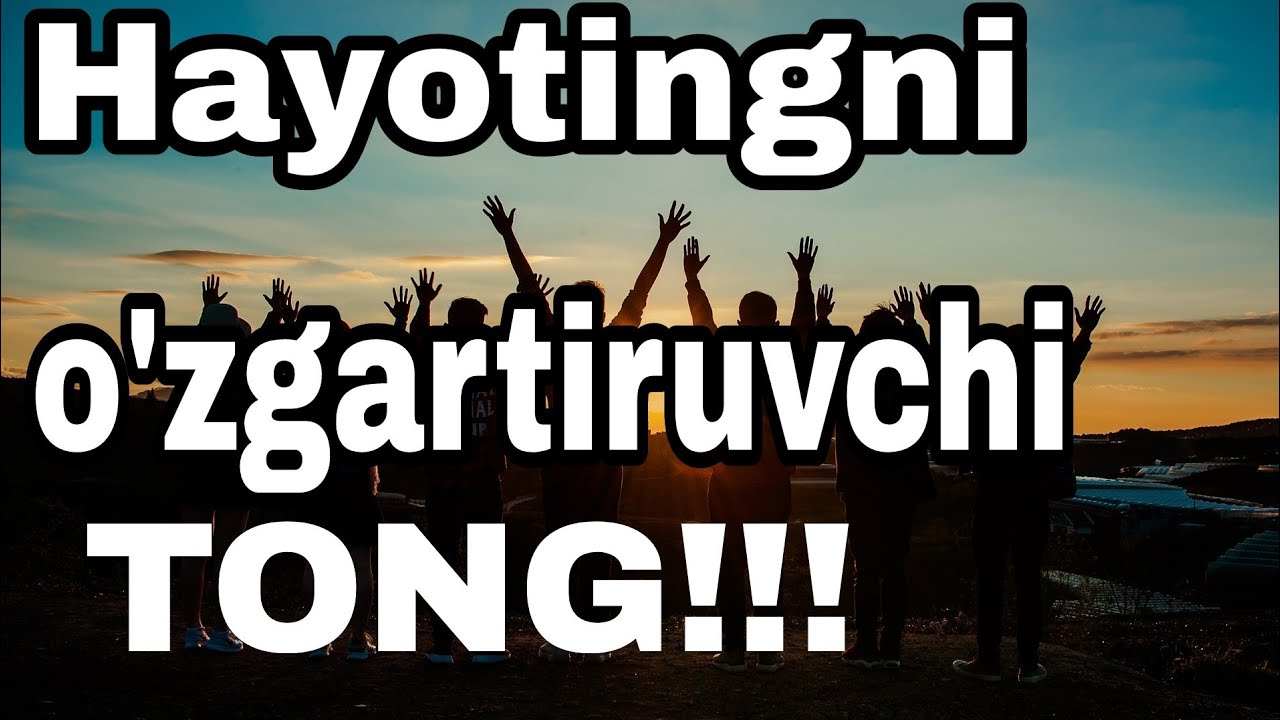 KUCHLI MOTIVATSIYA!! HAYOTINGIZNI O'ZGARTIRADIGAN TONG!!!