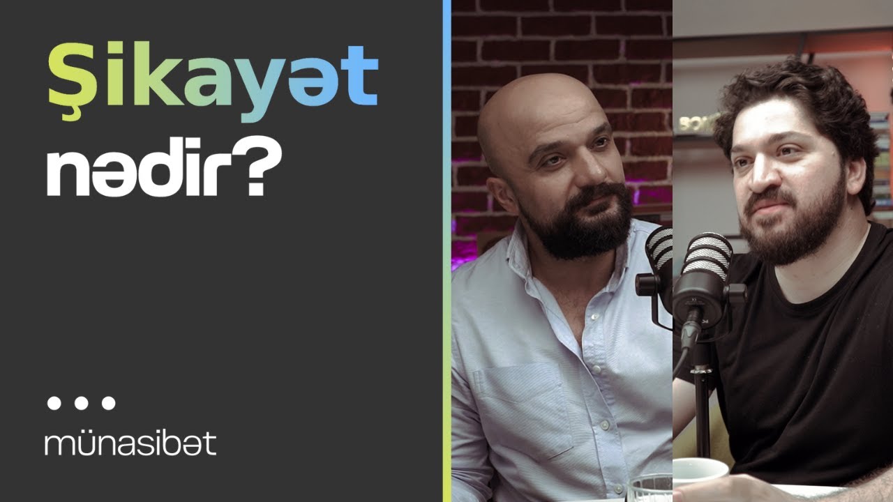 Şikayət nədir? | Niyə deyinirik? | Münasibət | Söhbətgah
