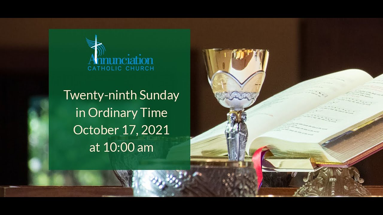 29th Sunday in Ordinary Time - October 17, 2021 - 10am
