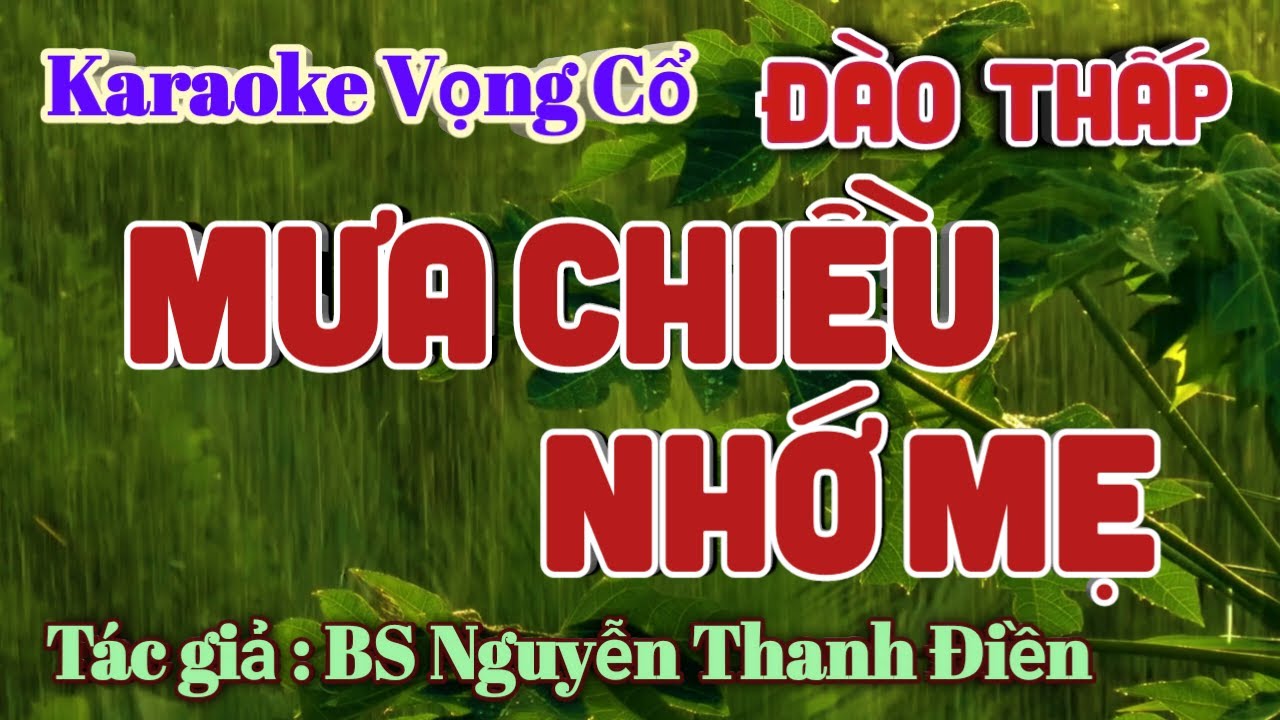 Mưa Chiều Nhớ Mẹ - Karaoke Vọng cổ Dây Đào Thấp - Tác giả: BS Nguyễn Thanh Điền.