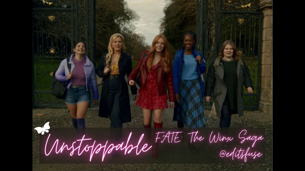 UNSTOPPABLE || FATE:THE WINX SAGA