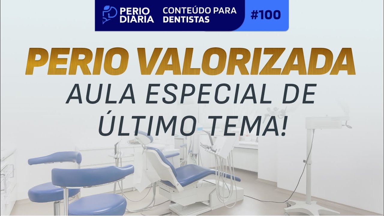 #100 - Perio Valorizada: aula especial de último tema!