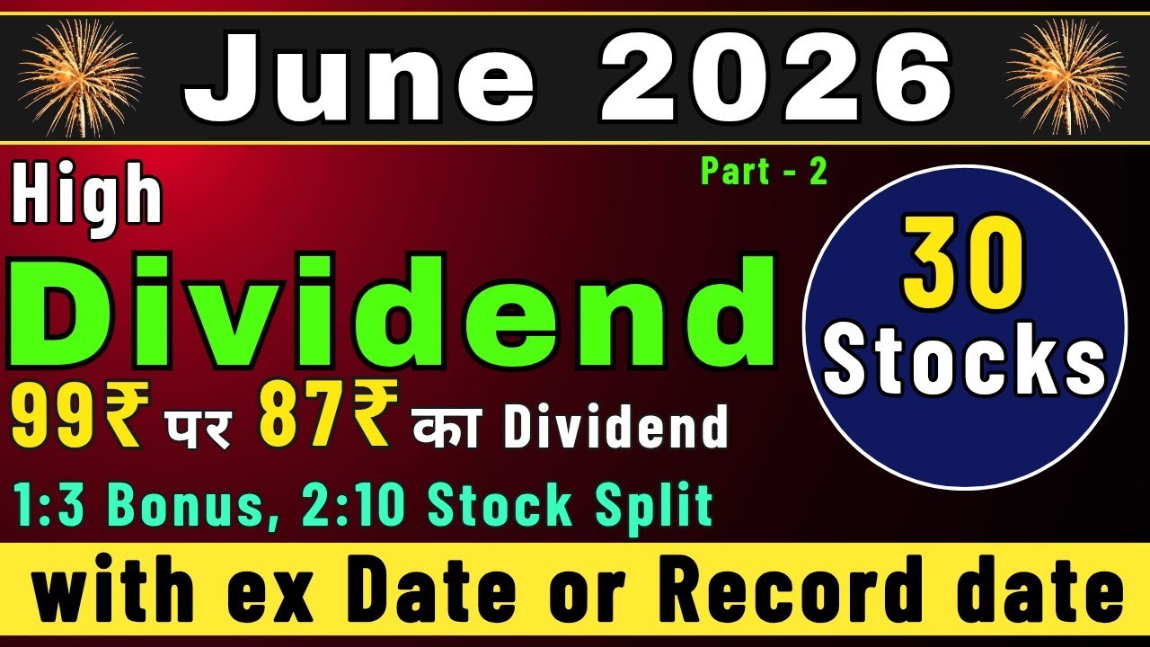 June 2026 💥 Top 30 Stocks announced high dividend Bonus & Split &bull; Dividend in june 2026 &bull; Bonus