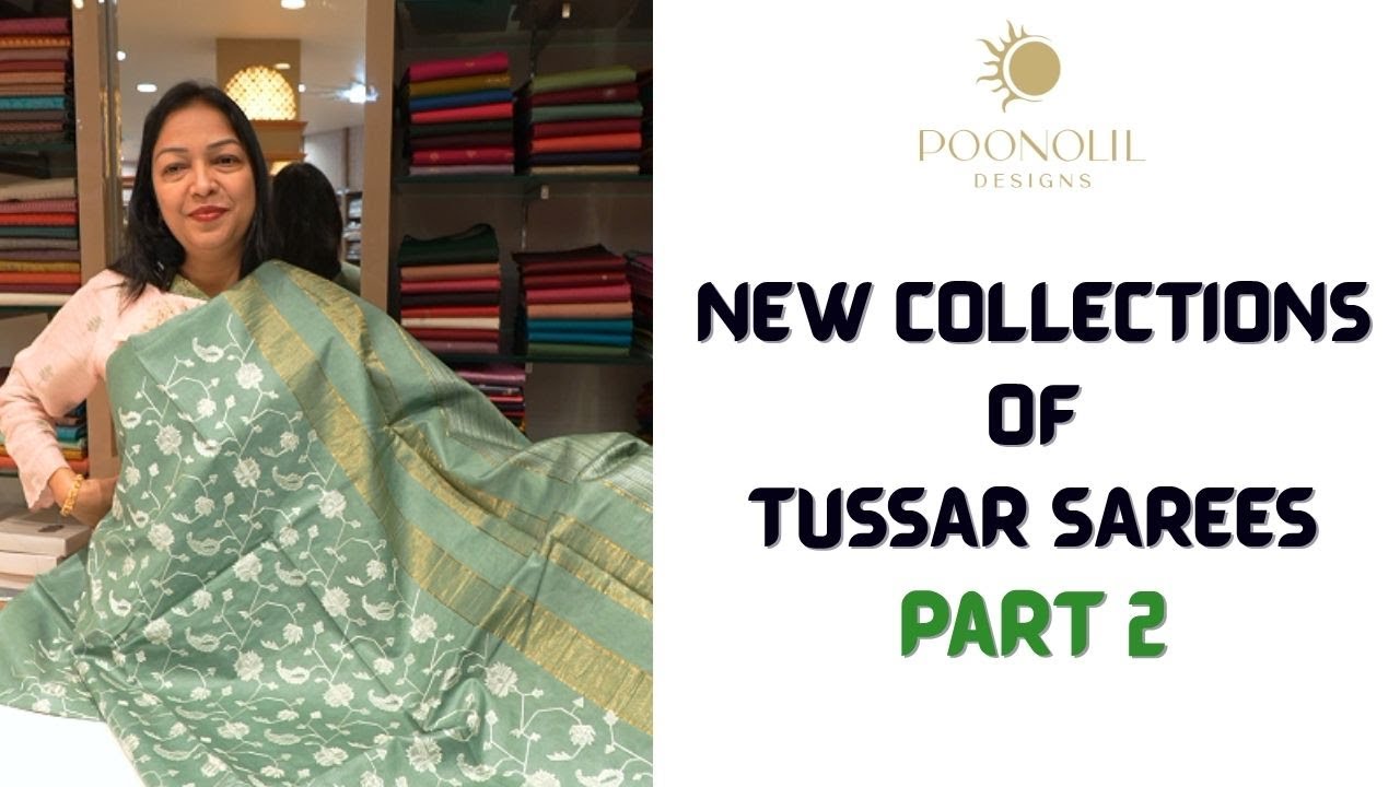 NEW COLLECTIONS OF TUSSAR SAREES PART 2