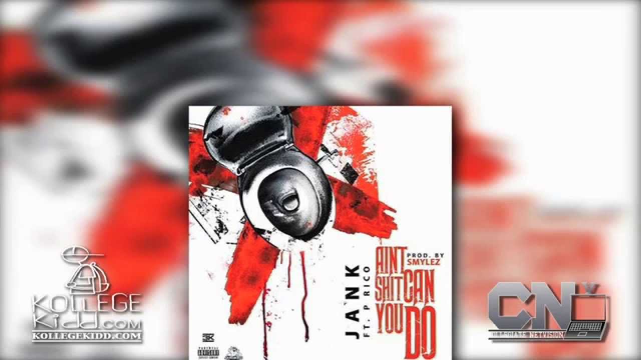 Jank x P. Rico - Aint Shit You Can Do [Prod. Smylez]