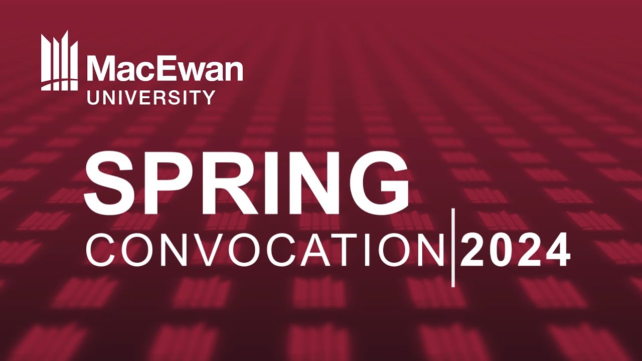 MacEwan Convocation Ceremony June 20, 2024 - 2:30pm
