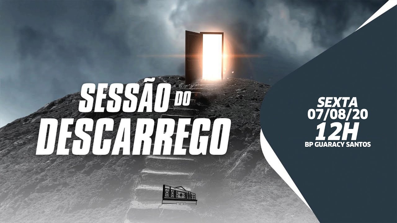 Sessão do descarrego - 07/08/20 - 12h - Bp Guaracy Santos