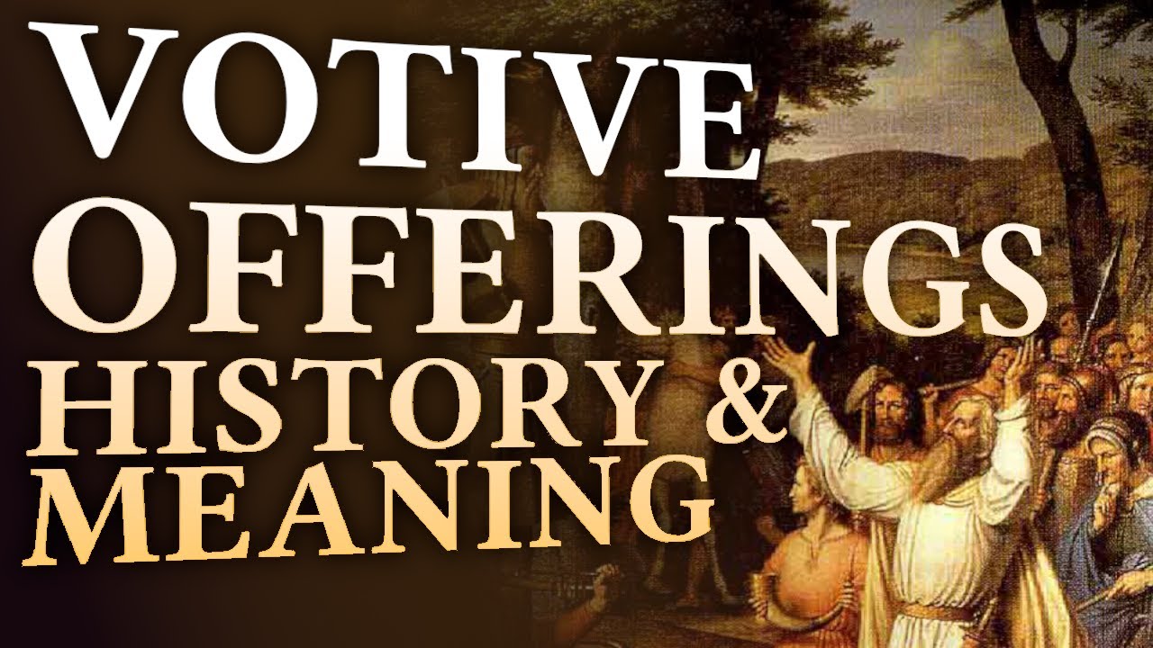 Votive Offerings, History and Meaning