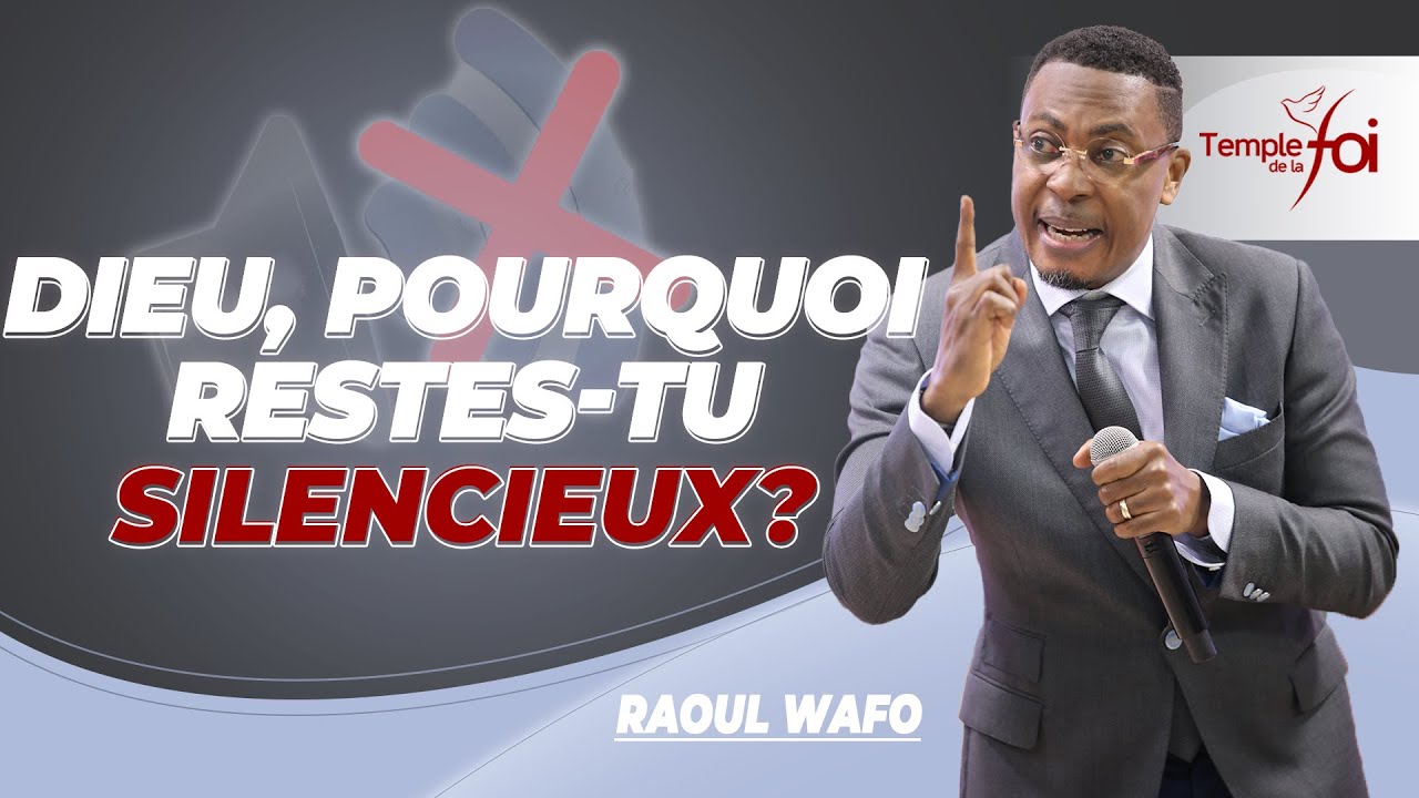 DIEU, POURQUOI RESTES-TU SILENCIEUX ? - Raoul WAFO