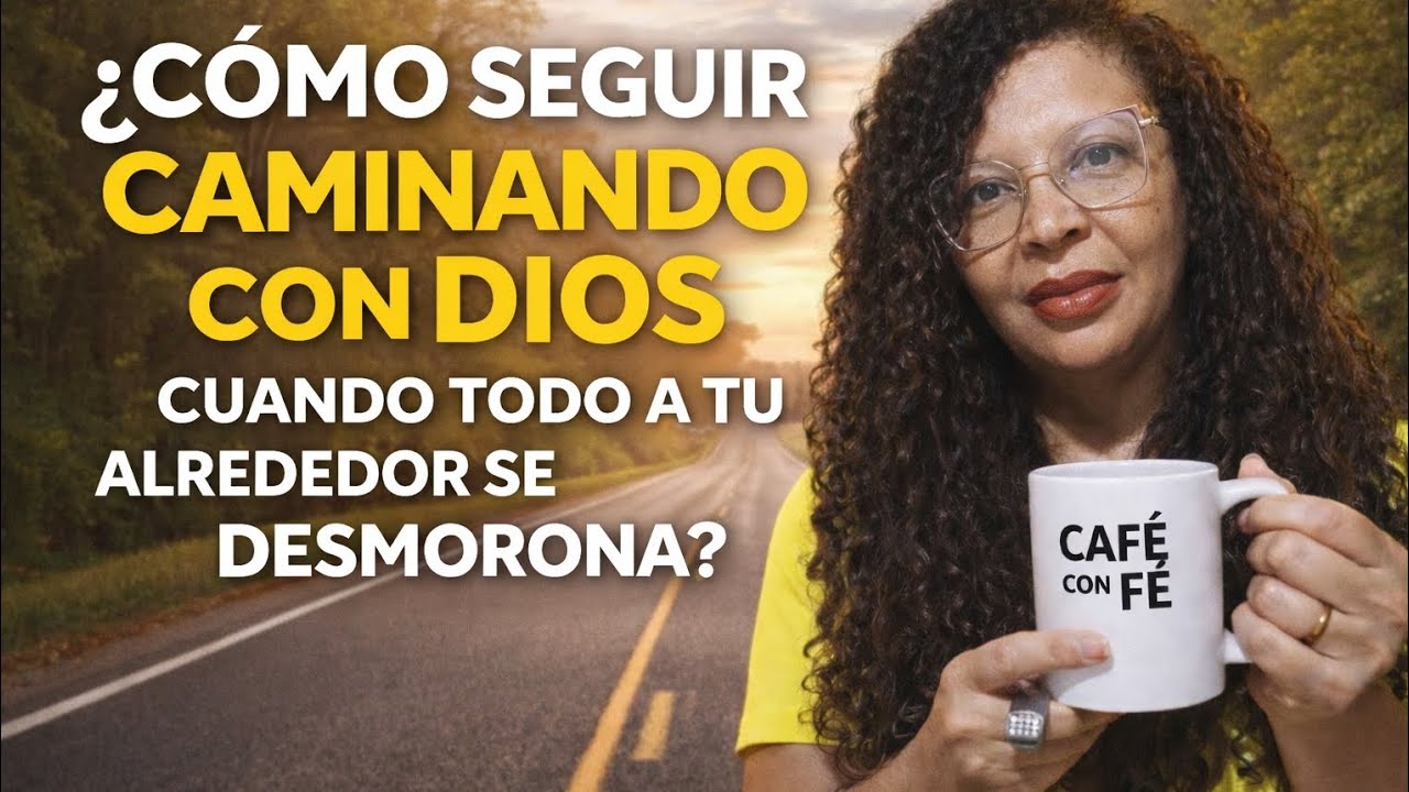☕ Devocional Café con fe | ¿Cómo seguir caminando con Dios cuando todo a tu alrededor se desmorona?”