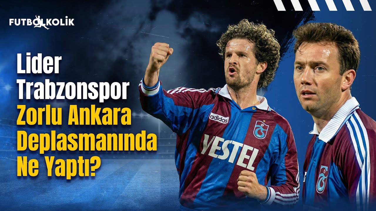 Lider Trabzonspor Zorlu Ankara Deplasmanında Ne Yaptı? |  1997-98 Sezonu 23.Hafta Maçları