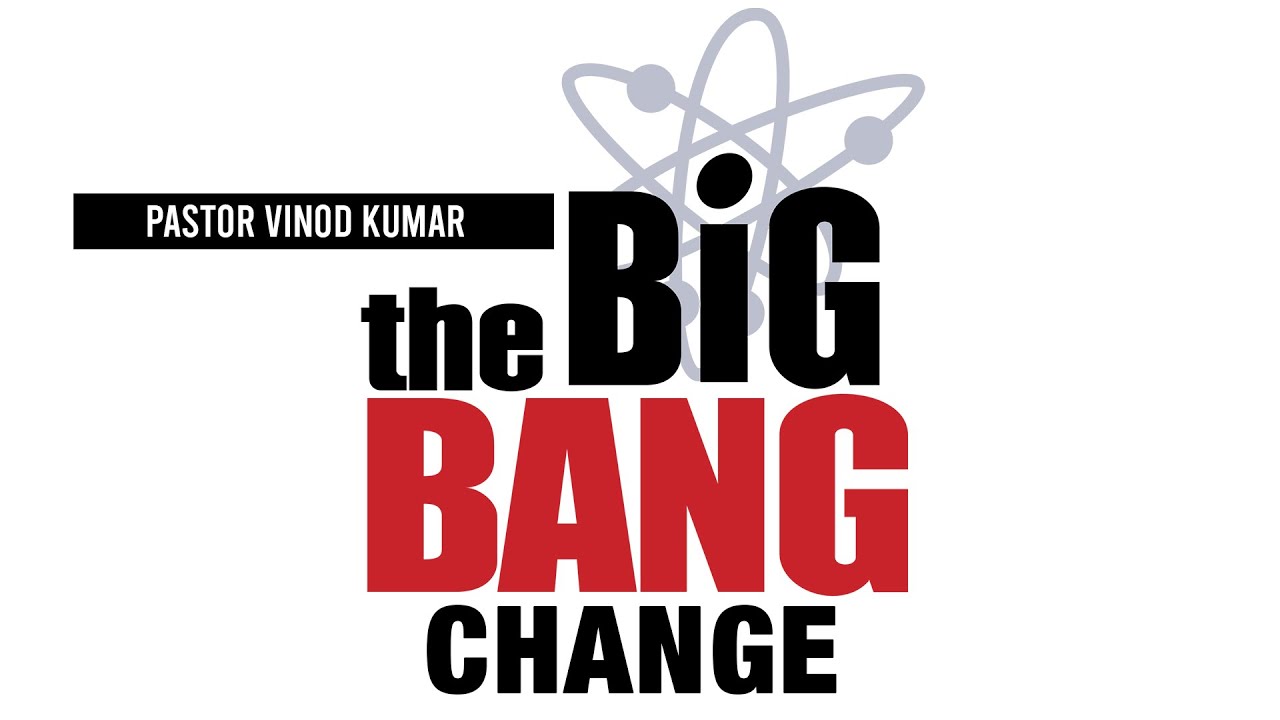 THE BIG BANG CHANGE