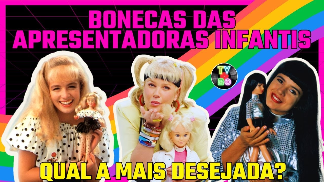 As Apresentadoras que Viraram Bonecas: Qual é a Mais Icônica?- TV80