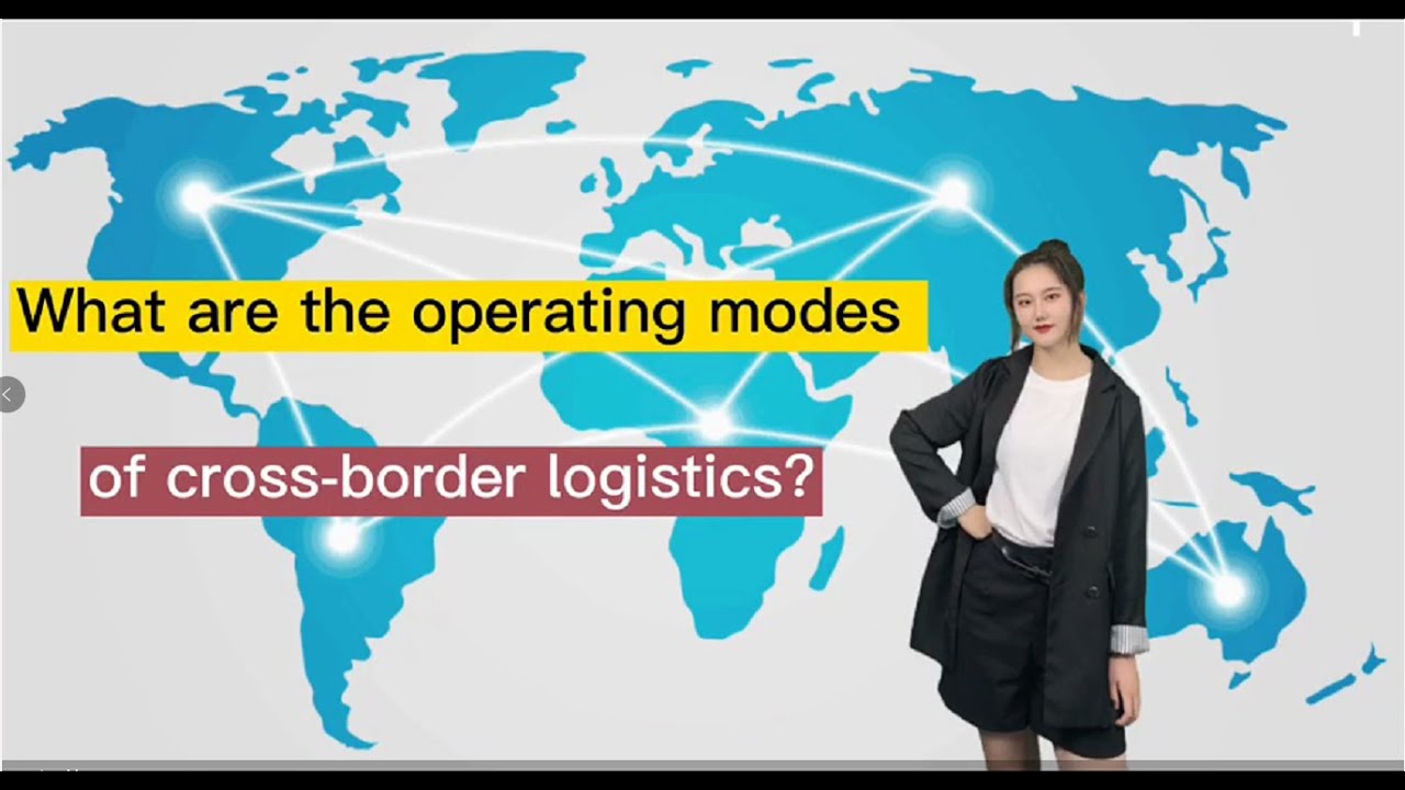 Four Operating  Modes of Cross-border Logistics?