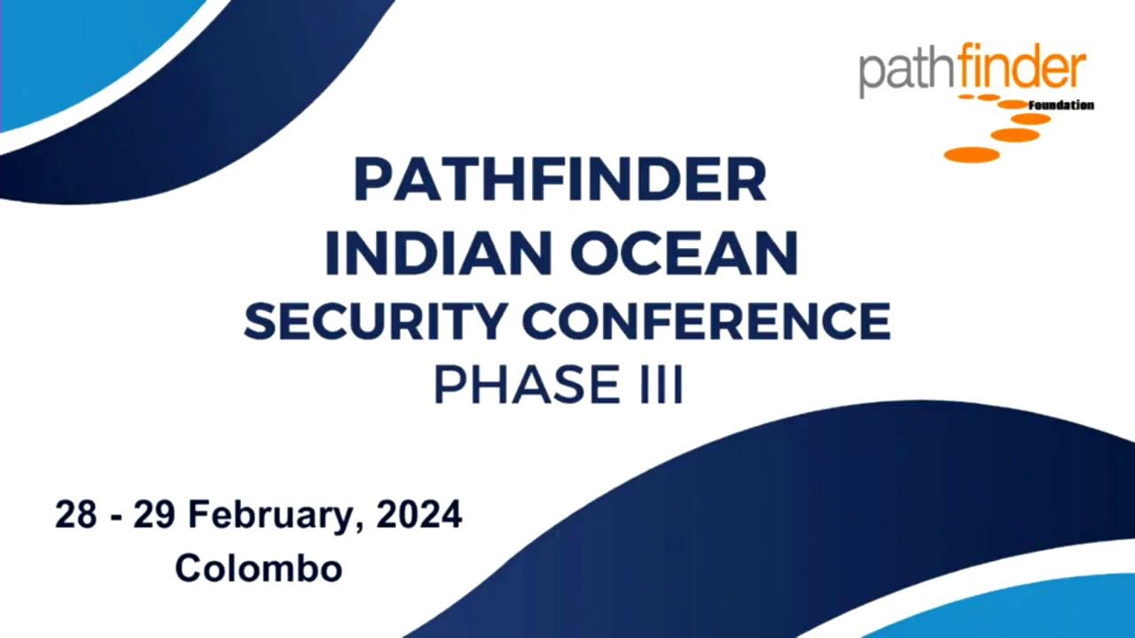Live Stream: Pathfinder Indian Ocean Security Conference &ndash; Phase III 2024 SESSION 3