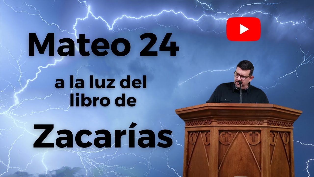 Mateo 24 - A la luz de Zacarías