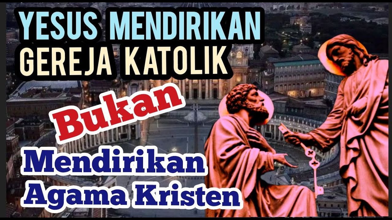 Yesus Mendirikan Gereja Katolik Bukan Mendirikan Agama Kristen Logika Katolik