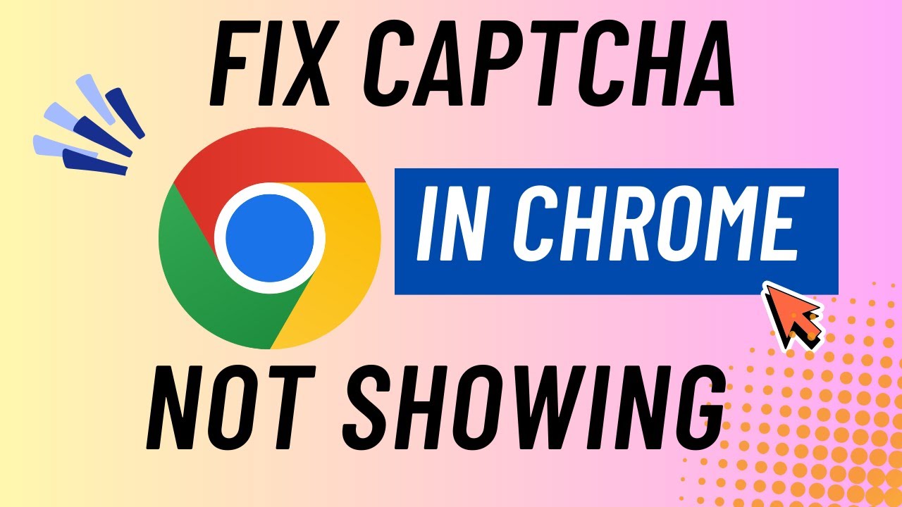 Fix Captcha Not Showing In Chrome 2025