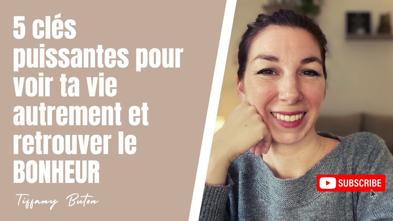 ✨5 clés puissantes pour voir ta vie autrement et retrouver le bonheur