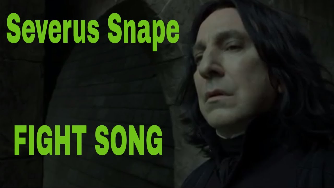 Severus Snape  - Fight Song