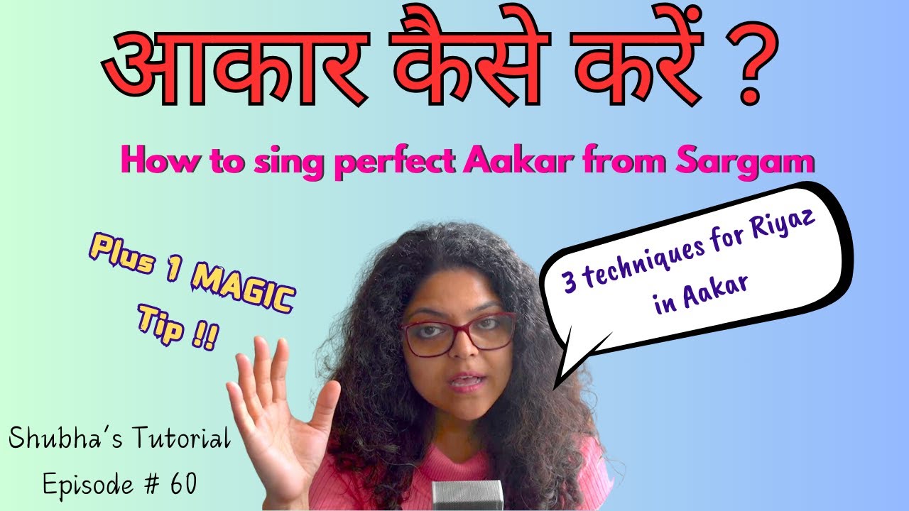 How to sing Aakar | Aakar kaise Karen - 3 techniques and 1 Magic TIP | Shubha's Tutorial # 60
