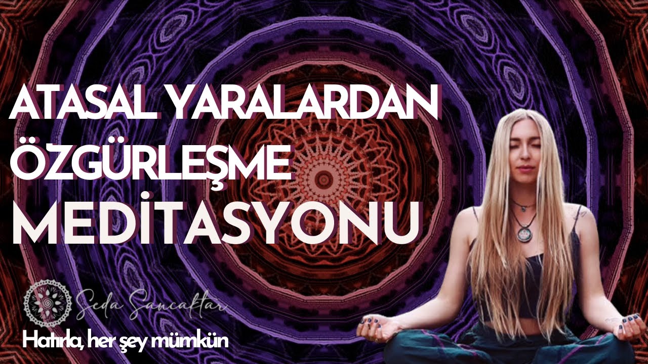 Atalardan Gelen Yaraları Şifalandırma Meditasyonu 🌿  Geçmişten Arın- Affet- Özgürleş/ Kutsama
