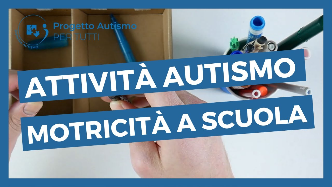 D.4.5 | Un’attività per l’autismo a scuola: stimolare la motricità fine