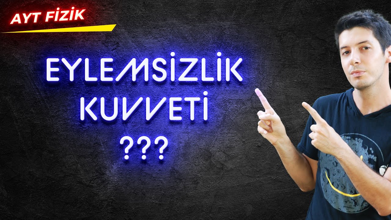 11) Olmayan Kuvvet, Eylemsizlik Kuvveti. Eylemsizlik ve Asansör Problemleri. AYT Fizik Kampı 2023