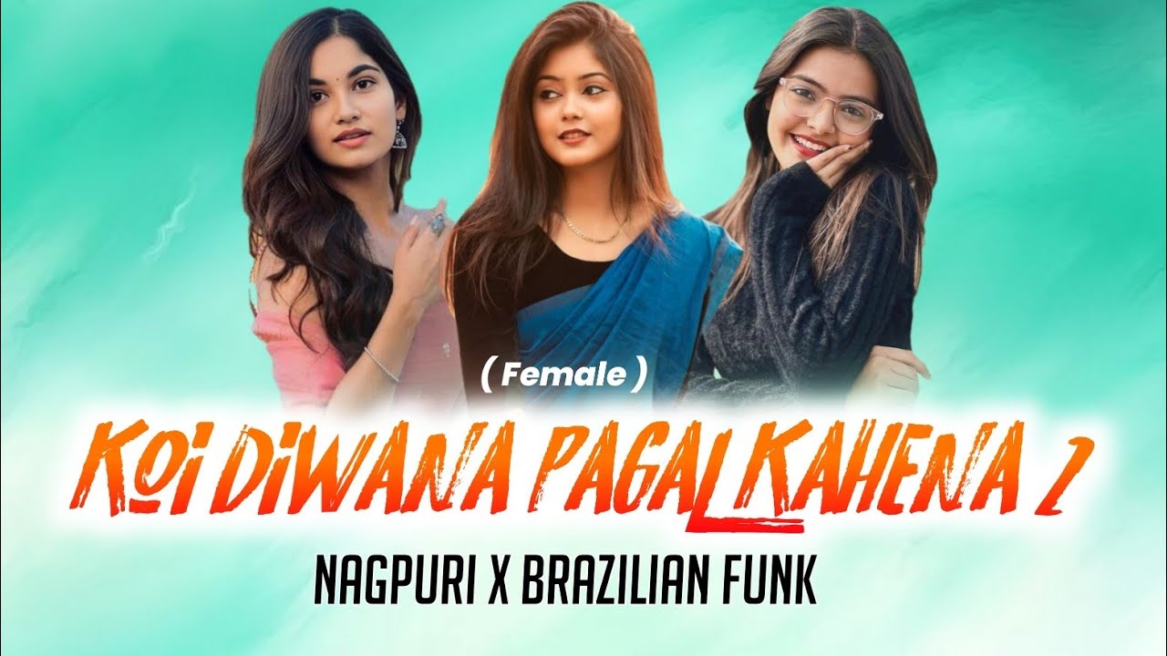 Koi Diwana Pagal Kahena // Nagpuri X Brazilian Funk // Nagpuri Mashup Song
