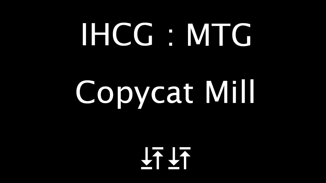 MTG - Copycat Mill