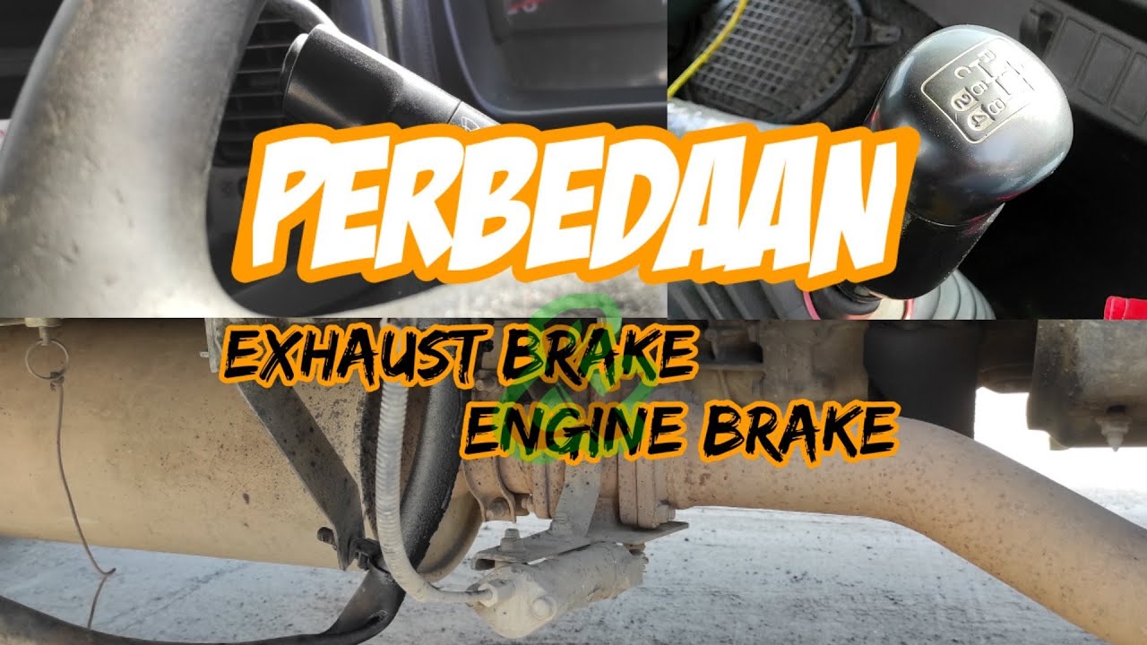 Perbedaan Dan Cara Penggunaan Exhaust Brake Dengan Engine Brake