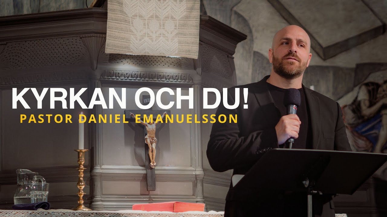 Kyrkan och du! - Pastor Daniel Emanuelsson