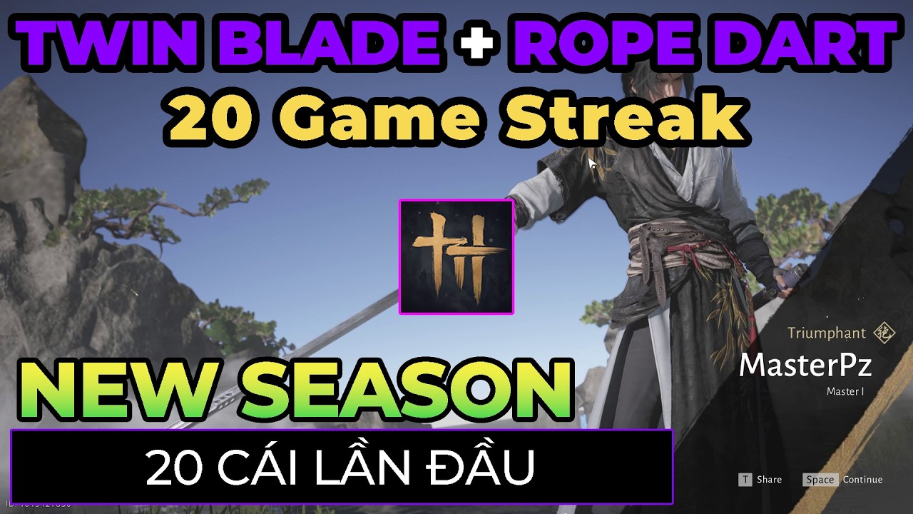 20 Trận mùa mới - WWM - 20 Game Streak  (TWIN BLADES + ROPE DART)