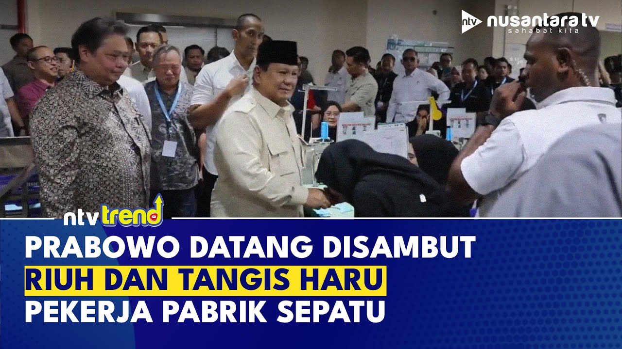 TANGIS HARU Pekerja Pabrik Sepatu, Luapkan Kegembiraan Didatangi Presiden Prabowo | NTV