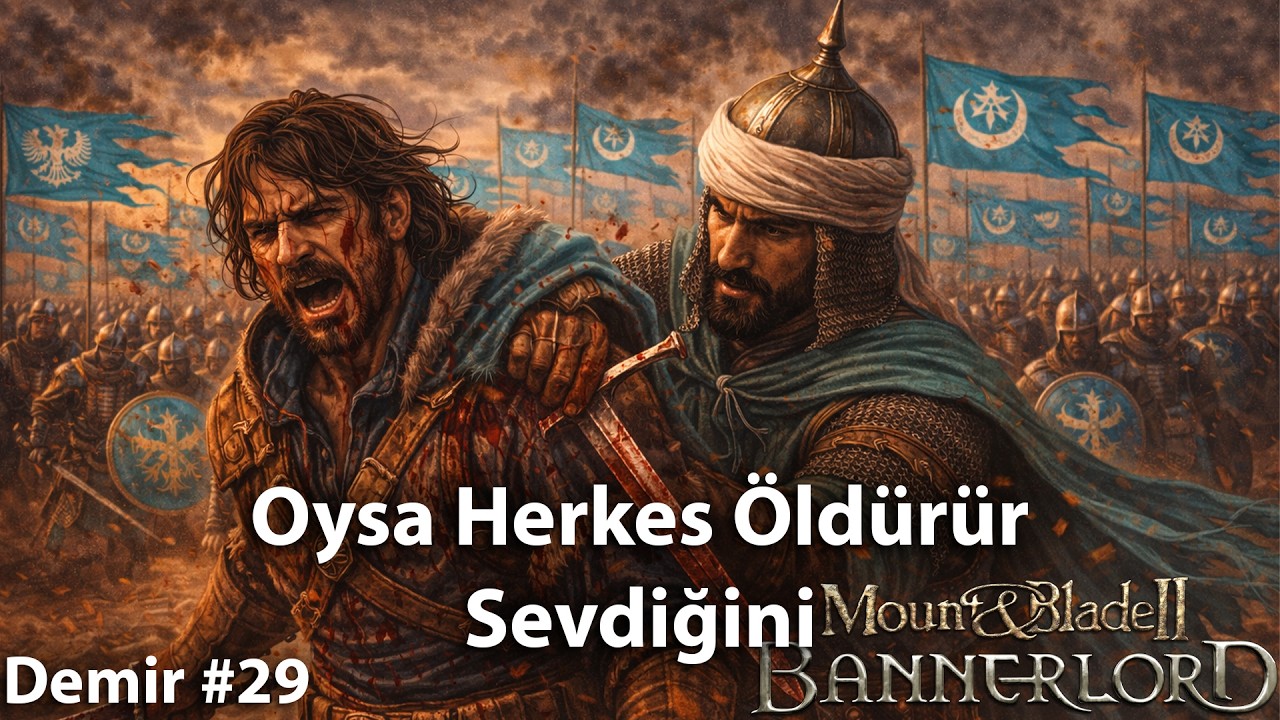 Oysa Herkes Öldürür Sevdiğini M&B Bannerlord Avrupa 1100 Türkçe Seri Demir 29. Bölüm