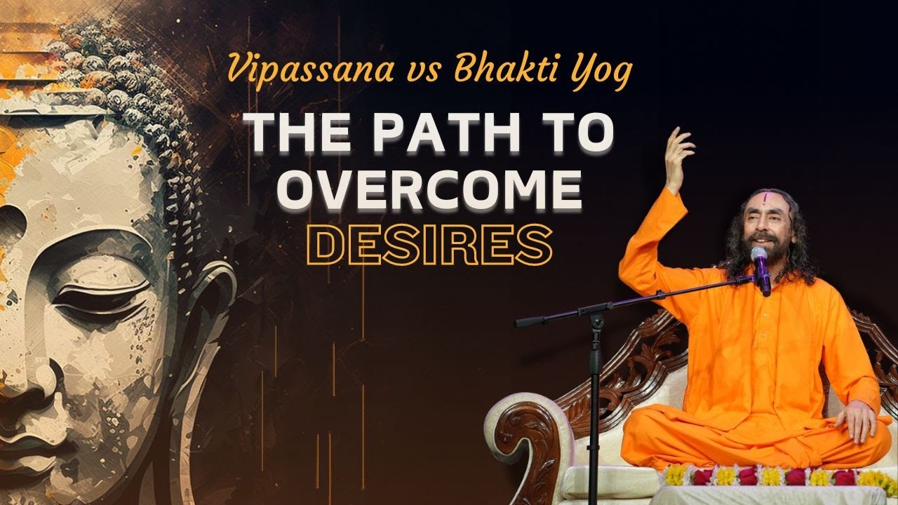 Vipassana vs. Bhakti Yoga: The Path to Overcoming Desires  | Swami Mukundananda
